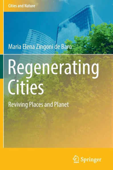 Regenerating Cities: Reviving Places And Planet (Cities And Nature) - 9783030905613