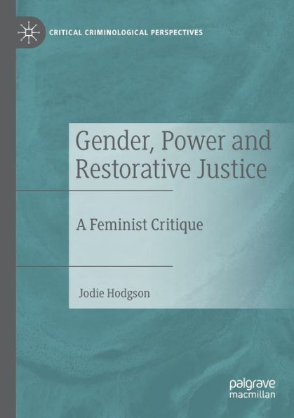 Gender, Power And Restorative Justice: A Feminist Critique (Critical Criminological Perspectives) - 9783030908294