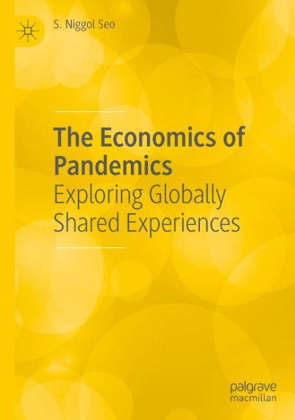 The Economics Of Pandemics: Exploring Globally Shared Experiences - 9783030910235