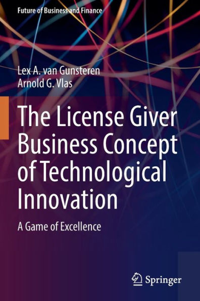 The License Giver Business Concept Of Technological Innovation: A Game Of Excellence (Future Of Business And Finance) - 9783030911256