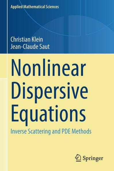 Nonlinear Dispersive Equations: Inverse Scattering And Pde Methods (Applied Mathematical Sciences, 209) - 9783030914295