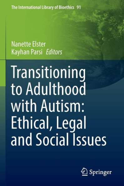 Transitioning To Adulthood With Autism: Ethical, Legal And Social Issues (The International Library Of Bioethics, 91) - 9783030914899