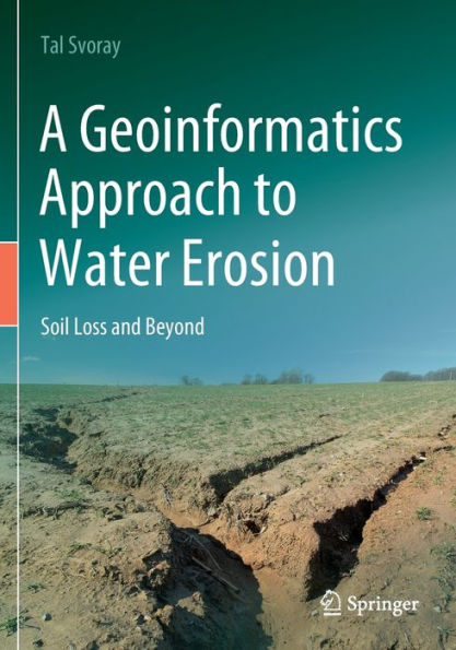 A Geoinformatics Approach To Water Erosion: Soil Loss And Beyond - 9783030915384