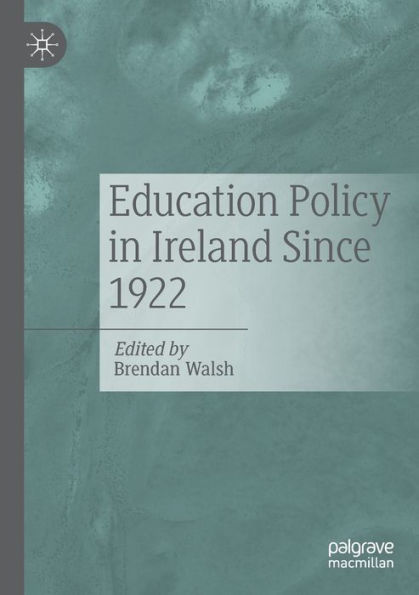 Education Policy In Ireland Since 1922 - 9783030917777