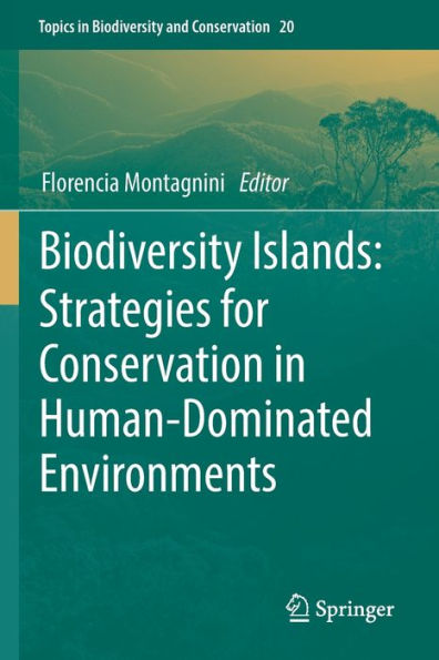 Biodiversity Islands: Strategies For Conservation In Human-Dominated Environments (Topics In Biodiversity And Conservation, 20) - 9783030922368