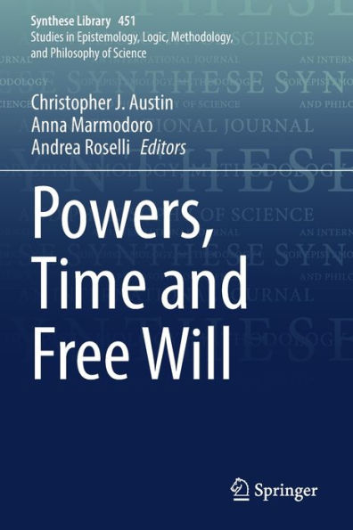 Powers, Time And Free Will (Synthese Library, 451) - 9783030924881
