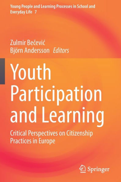 Youth Participation And Learning: Critical Perspectives On Citizenship Practices In Europe (Young People And Learning Processes In School And Everyday L)