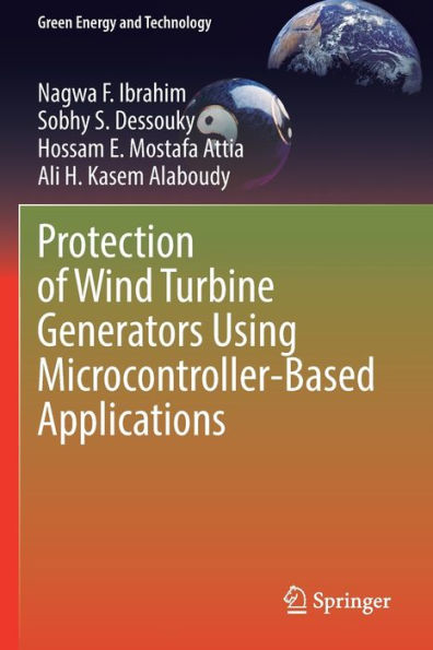 Protection Of Wind Turbine Generators Using Microcontroller-Based Applications (Green Energy And Technology) - 9783030926304
