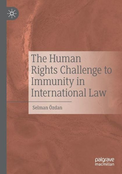 The Human Rights Challenge To Immunity In International Law - 9783030929251