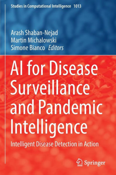 Ai For Disease Surveillance And Pandemic Intelligence: Intelligent Disease Detection In Action (Studies In Computational Intelligence, 1013) - 9783030930820