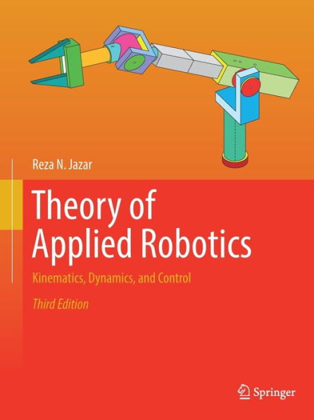 Theory Of Applied Robotics: Kinematics, Dynamics, And Control