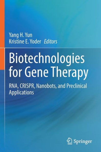 Biotechnologies For Gene Therapy: Rna, Crispr, Nanobots, And Preclinical Applications - 9783030933357