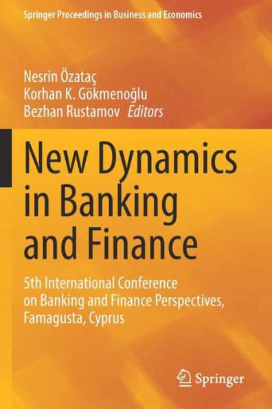 New Dynamics In Banking And Finance: 5Th International Conference On Banking And Finance Perspectives, Famagusta, Cyprus (Springer Proceedings In Business And Economics) - 9783030937270