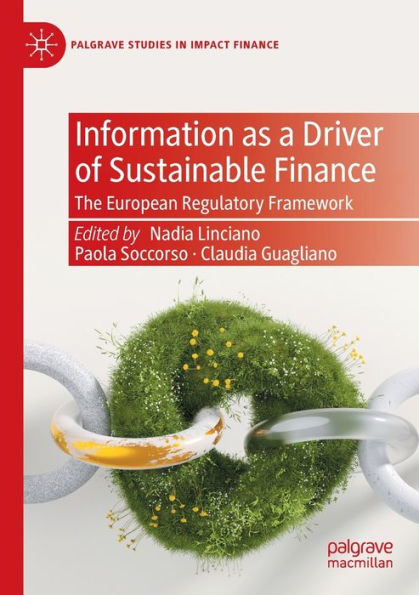 Information As A Driver Of Sustainable Finance: The European Regulatory Framework (Palgrave Studies In Impact Finance) - 9783030937706