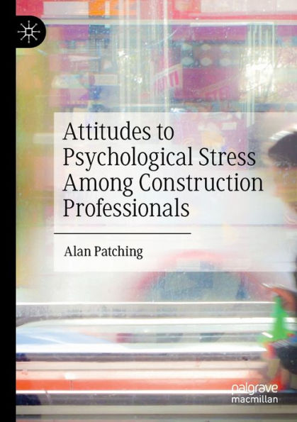 Attitudes To Psychological Stress Among Construction Professionals - 9783030937782
