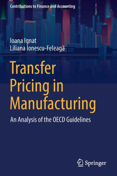 Transfer Pricing In Manufacturing: An Analysis Of The Oecd Guidelines (Contributions To Finance And Accounting) - 9783030938918
