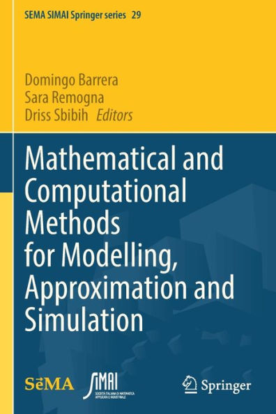 Mathematical And Computational Methods For Modelling, Approximation And Simulation (Sema Simai Springer Series, 29) - 9783030943417