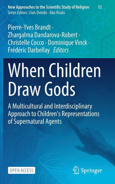 When Children Draw Gods: A Multicultural And Interdisciplinary Approach To Children's Representations Of Supernatural Agents (New Approaches To The Scientific Study Of Religion, 12) - 9783030944285