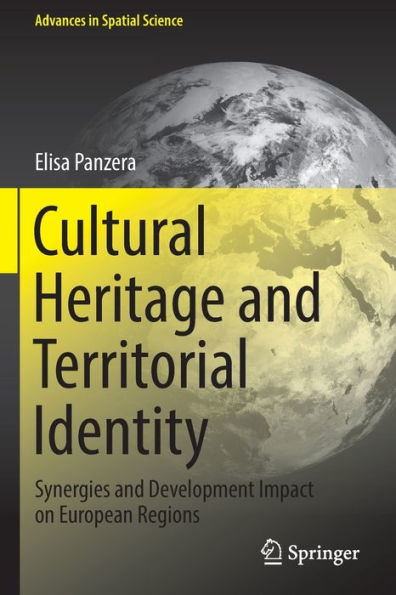 Cultural Heritage And Territorial Identity: Synergies And Development Impact On European Regions (Advances In Spatial Science) - 9783030944704