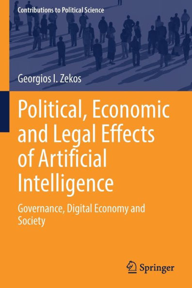 Political, Economic And Legal Effects Of Artificial Intelligence: Governance, Digital Economy And Society (Contributions To Political Science) - 9783030947385
