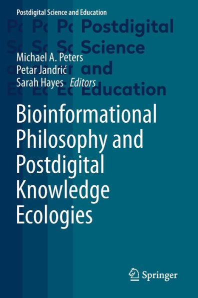 Bioinformational Philosophy And Postdigital Knowledge Ecologies (Postdigital Science And Education) - 9783030950088