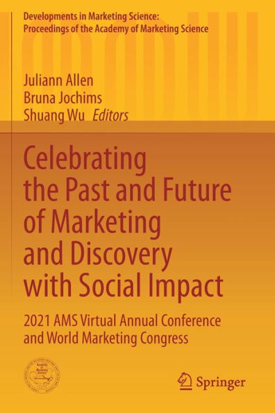 Celebrating The Past And Future Of Marketing And Discovery With Social Impact: 2021 Ams Virtual Annual Conference And World Marketing Congress ... Of The Academy Of Marketing Science) - 9783030953485