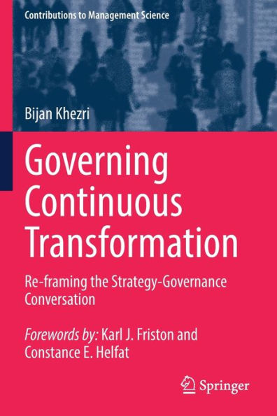 Governing Continuous Transformation: Re-Framing The Strategy-Governance Conversation (Contributions To Management Science) - 9783030954758