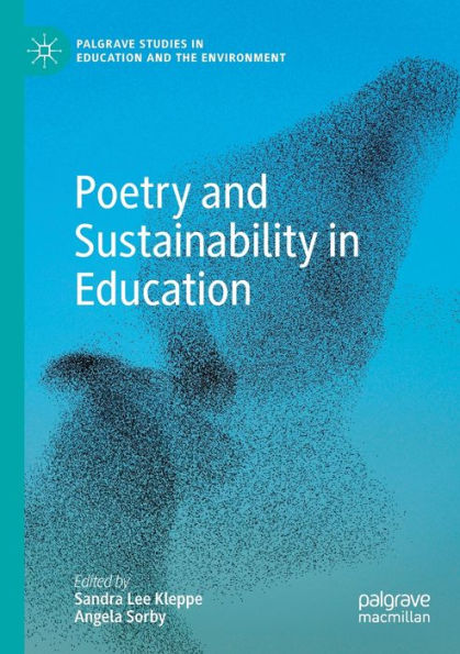 Poetry And Sustainability In Education (Palgrave Studies In Education And The Environment) - 9783030955786