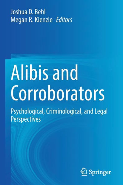 Alibis And Corroborators: Psychological, Criminological, And Legal Perspectives - 9783030956653