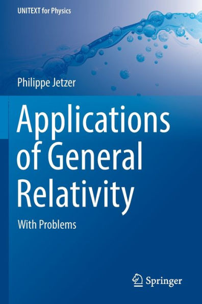 Applications Of General Relativity: With Problems (Unitext For Physics) - 9783030957209
