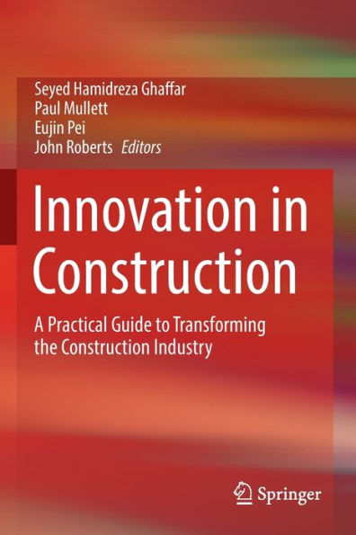 Innovation In Construction: A Practical Guide To Transforming The Construction Industry - 9783030958008
