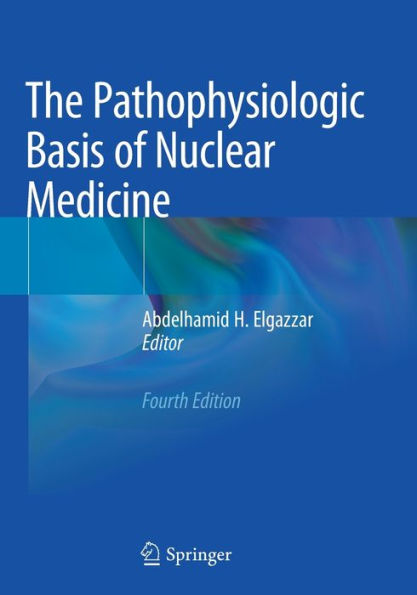 The Pathophysiologic Basis Of Nuclear Medicine - 9783030962548