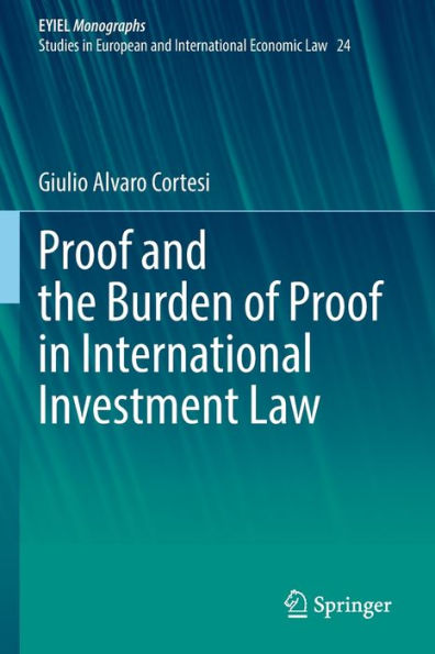Proof And The Burden Of Proof In International Investment Law (European Yearbook Of International Economic Law, 24) - 9783030963453