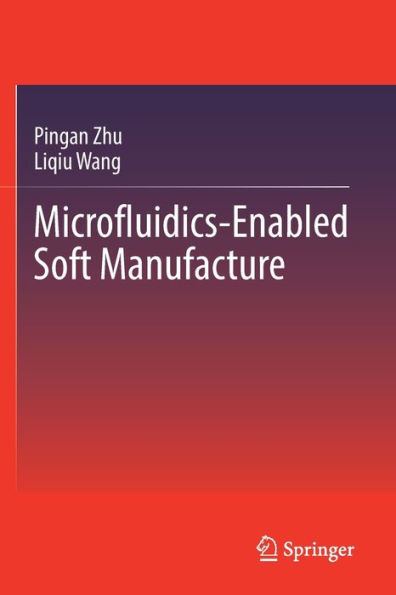 Microfluidics-Enabled Soft Manufacture - 9783030964641