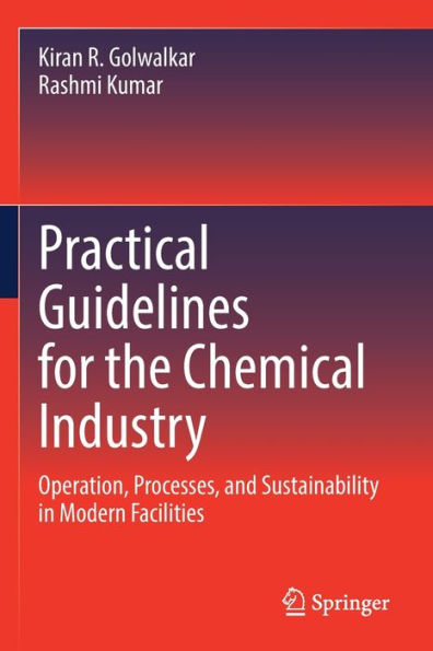 Practical Guidelines For The Chemical Industry: Operation, Processes, And Sustainability In Modern Facilities - 9783030965839