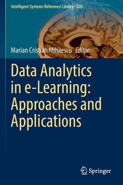 Data Analytics In E-Learning: Approaches And Applications (Intelligent Systems Reference Library, 220) - 9783030966461