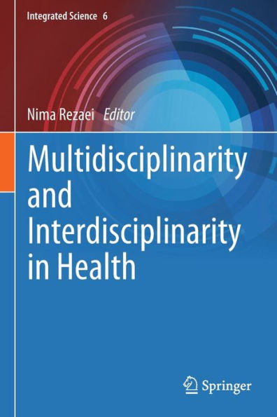 Multidisciplinarity And Interdisciplinarity In Health (Integrated Science, 6) - 9783030968168