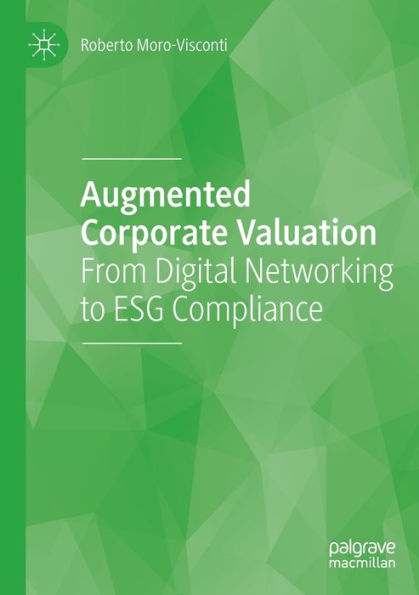 Augmented Corporate Valuation: From Digital Networking To Esg Compliance - 9783030971199