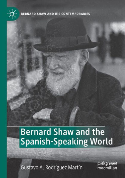 Bernard Shaw And The Spanish-Speaking World (Bernard Shaw And His Contemporaries) - 9783030974251