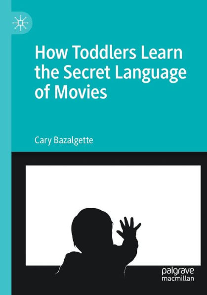 How Toddlers Learn The Secret Language Of Movies - 9783030974701