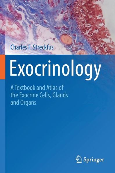 Exocrinology: A Textbook And Atlas Of The Exocrine Cells, Glands And Organs - 9783030975548