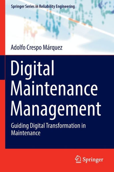 Digital Maintenance Management: Guiding Digital Transformation In Maintenance (Springer Series In Reliability Engineering) - 9783030976620