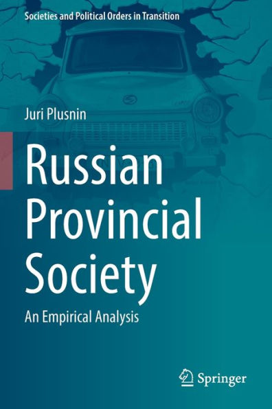 Russian Provincial Society: An Empirical Analysis (Societies And Political Orders In Transition) - 9783030978310