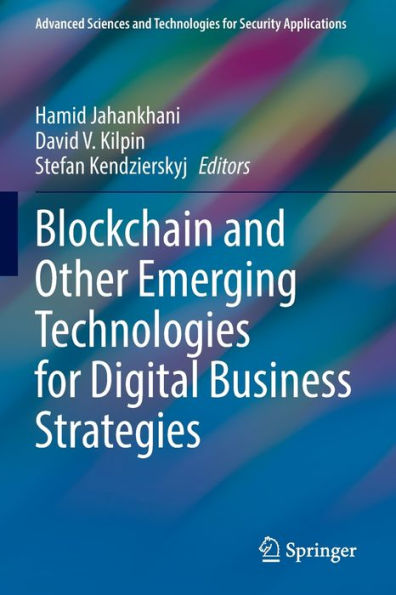 Blockchain And Other Emerging Technologies For Digital Business Strategies (Advanced Sciences And Technologies For Security Applications) - 9783030982270