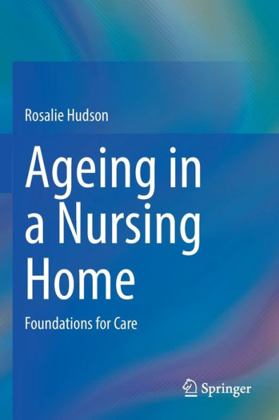 Ageing In A Nursing Home: Foundations For Care - 9783030982690