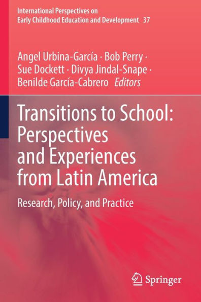 Transitions To School: Perspectives And Experiences From Latin America: Research, Policy, And Practice (International Perspectives On Early Childhood Education And Development, 37) - 9783030989378