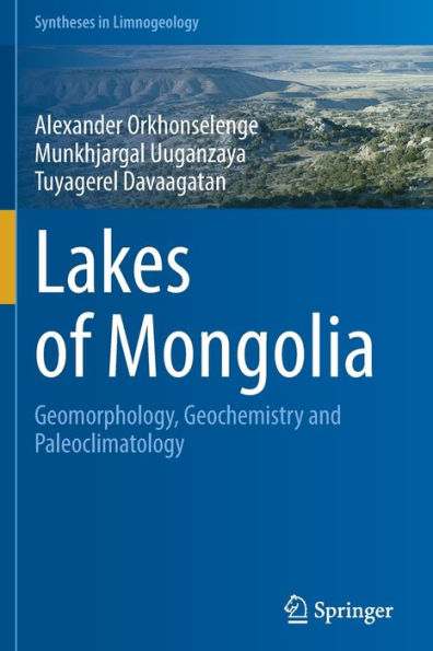 Lakes Of Mongolia: Geomorphology, Geochemistry And Paleoclimatology (Syntheses In Limnogeology) - 9783030991227