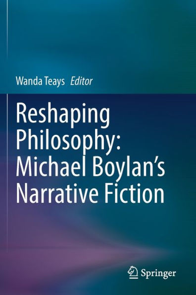 Reshaping Philosophy: Michael Boylan'S Narrative Fiction
