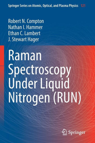 Raman Spectroscopy Under Liquid Nitrogen (Run) (Springer Series On Atomic, Optical, And Plasma Physics, 121) - 9783030993979