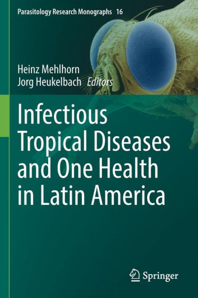 Infectious Tropical Diseases And One Health In Latin America (Parasitology Research Monographs, 16) - 9783030997144